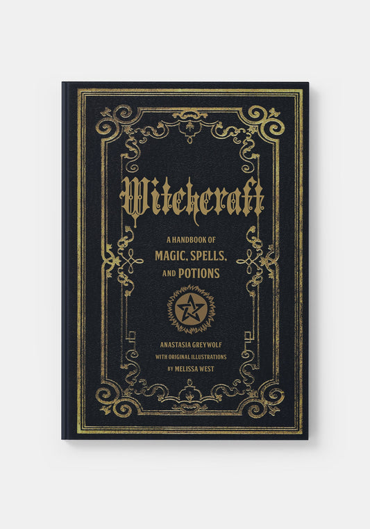 Witchcraft: A Handbook of Magic Spells and Potions Volume 1 - Anastasia Greywolf
