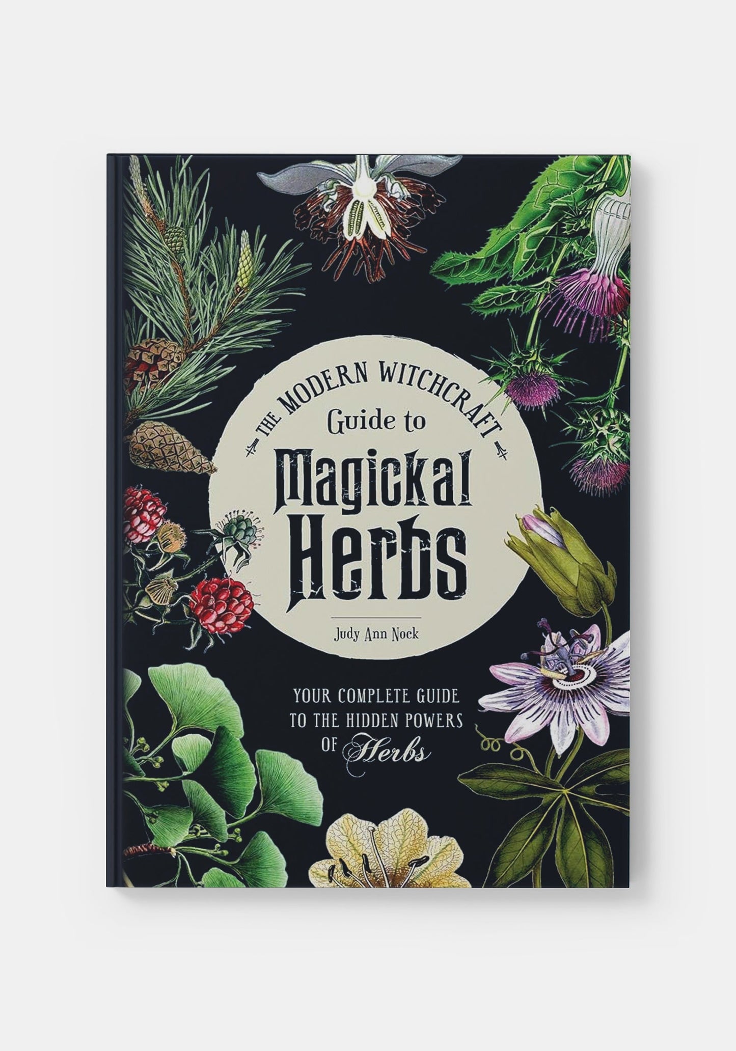 The Modern Witchcraft Guide to Magickal Herbs - Judy Ann Nock