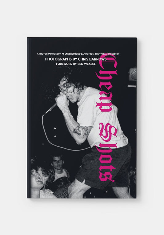 Cheap Shots: A Photographic Look at Underground Bands Through the 80s and Beyond - Chris Barrows