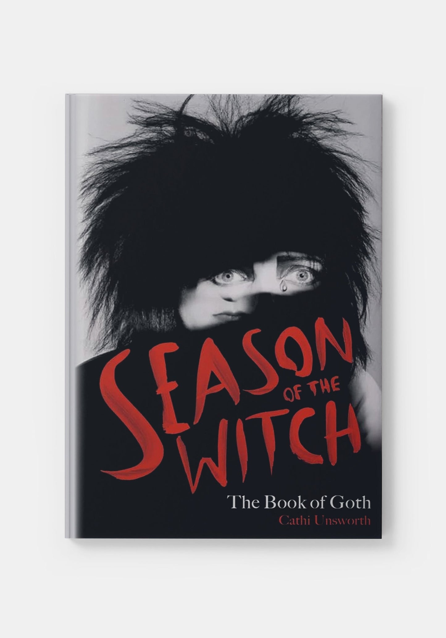 Season of the Witch: The Book of Goth - Cathi Unsworth